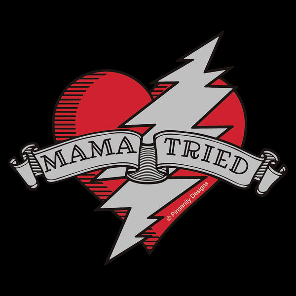 Mama Tried T-Shirt (Men's/Unisex)